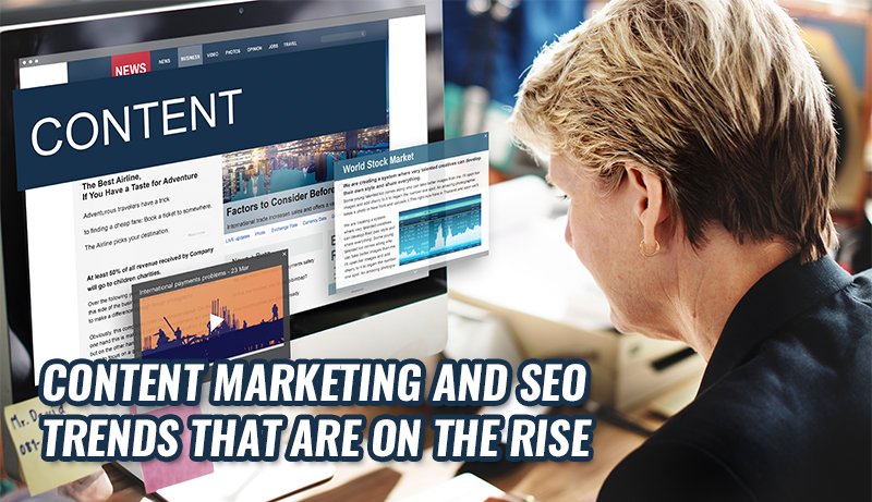 Content Marketing and SEO Trends that are on the Rise